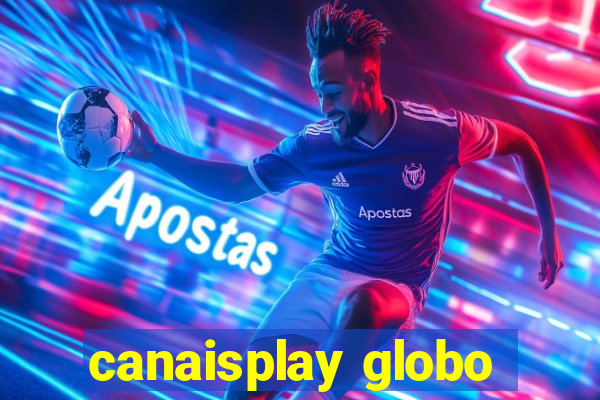 canaisplay globo